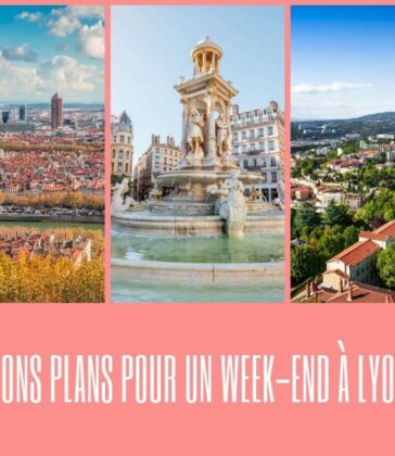 Bons plans pour un Week-end à Lyon